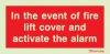 Fire-fighting equipment signs, Fire equipment and fire alarm call point signs, In the event of fire lift cover and activate the alarm