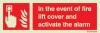 Fire-fighting equipment signs, Fire equipment and fire alarm call point signs, In the event of fire lift cover and activate the alarm